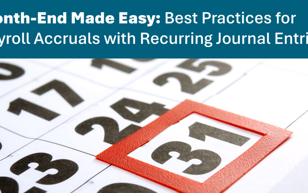 Month-End Made Easy: Best Practices for Payroll Accruals with Recurring Journal Entries